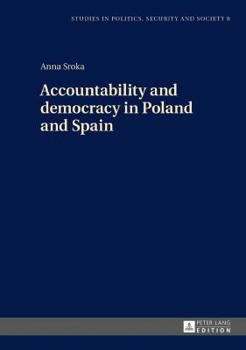 Hardcover Accountability and democracy in Poland and Spain (Studies in Politics, Security and Society) Book