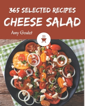 Paperback 365 Selected Cheese Salad Recipes: Discover Cheese Salad Cookbook NOW! Book