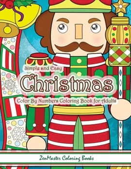 Paperback Simple and Easy Christmas Color By Numbers Coloring Book for Adults: A Christmas Holiday Color By Numbers Coloring Book for Relaxation and Stress Reli [Large Print] Book