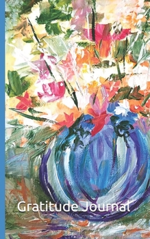 Gratitude Journal: Blue Vase With Spring Flowers 8.5 X 11 lightly lined, beautiful cover, Positive Energy for a Great Day and a Joy-Filled Heart 100 pages 100 days to a happier you.