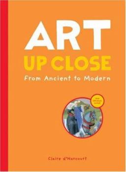 Hardcover Art Up Close: From Ancient to Modern (Up Close, UPCL) Book