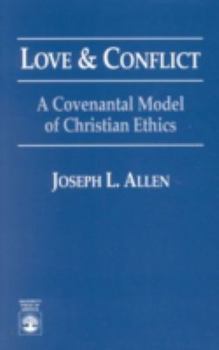 Paperback Love and Conflict: A Covenantal Model of Christian Ethics Book
