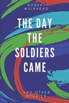 Paperback The Day the Soldiers Came: and other stories Book
