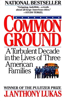 Paperback Common Ground: A Turbulent Decade in the Lives of Three American Families (Pulitzer Prize Winner) Book