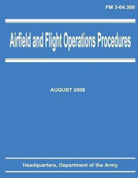 Paperback Airfield and Flight Operations Procedures (FM 3-04.300) Book