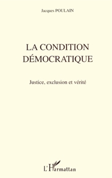 Paperback La Condition Démocratique: Justice, exclusion et vérité [French] Book