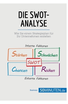 Paperback Die SWOT-Analyse: Erstellen Sie einen Strategieplan für Ihr Unternehmen [German] Book
