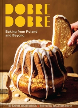 Hardcover Dobre Dobre: Baking from Poland and Beyond Book