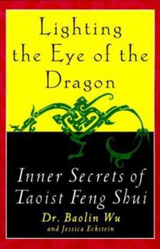 Paperback Lighting the Eye of the Dragon: Inner Secrets of Taoist Feng Shui Book