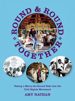 Paperback Round and Round Together: Taking a Merry-Go-Round Ride Into the Civil Rights Movement Book