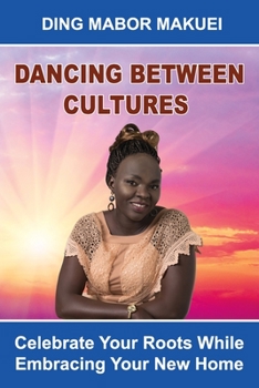 Paperback Dancing Between Cultures: Celebrate Your Roots While Embracing Your New Home Book