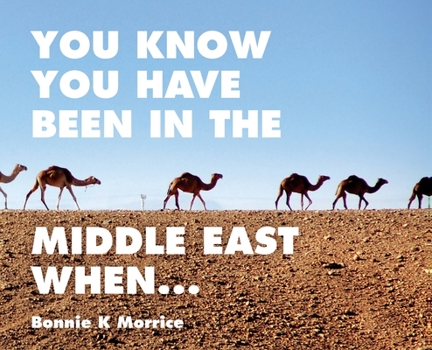 Hardcover You Know You Have Been In The Middle East When... Book