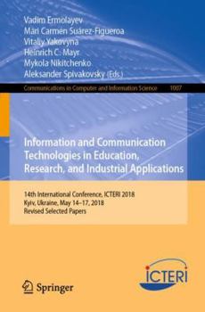 Paperback Information and Communication Technologies in Education, Research, and Industrial Applications: 14th International Conference, Icteri 2018, Kyiv, Ukra Book