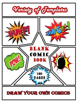 Paperback Blank Comic Book: Draw Your Own Comics - 110 Pages of Fun and Unique Templates - A Large 8.5" x 11" Notebook and Sketchbook for Kids and Book