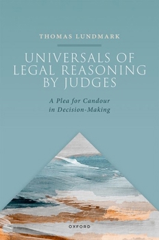 Hardcover Universals of Legal Reasoning by Judges: A Plea for Candour in Decision-Making Book