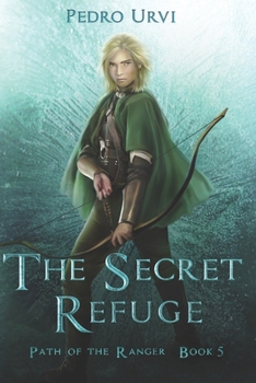 Paperback The Secret Refuge: (Path of the Ranger Book 5) Book