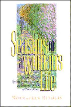 Seasons of a Woman's Life: Autumn, Winter, Spring, Summer : Life Is a Recurring Series of Transitions