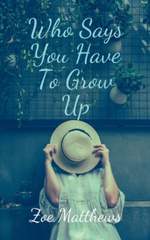 Paperback Who Says You Have To Grow Up Book