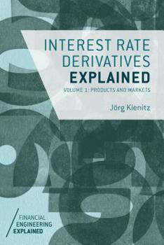 Hardcover Interest Rate Derivatives Explained, Volume 1: Products and Markets Book