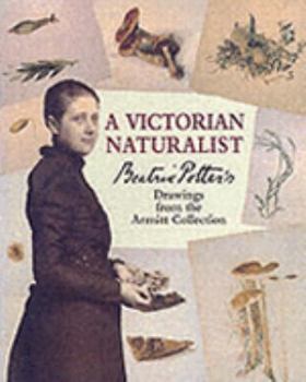 Hardcover A Victorian Naturalist: Beatrix Potter's Drawings from the Armitt Collection Book