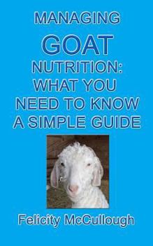 Paperback Managing Goat Nutrition What You Need To Know A Simple Guide: Goat Knowledge Book