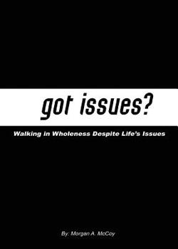 Paperback Got Issues? Walking in Wholeness Despite Life's Issues Book