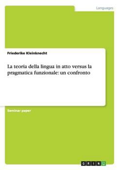 Paperback La teoria della lingua in atto versus la pragmatica funzionale: un confronto [Italian] Book