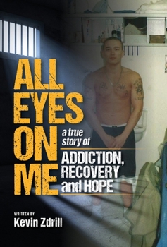 Hardcover All Eyes On Me: A True Story of Addiction, Recovery, and Hope Book