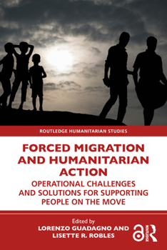Paperback Forced Migration and Humanitarian Action: Operational Challenges and Solutions for Supporting People on the Move Book