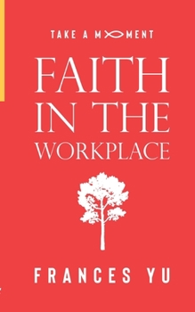 Paperback Take a Moment: Faith in the Workplace Book