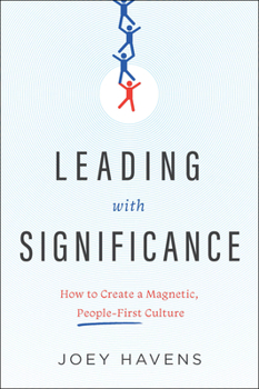 Hardcover Leading with Significance: How to Create a Magnetic, People-First Culture Book