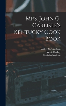 Hardcover Mrs. John G. Carlisle's Kentucky Cook Book