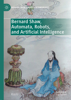 Hardcover Bernard Shaw, Automata, Robots, and Artificial Intelligence Book
