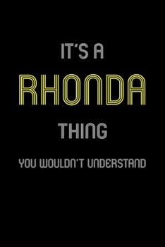 It's A Rhonda Thing, You Wouldn't Understand: Personalized Notebook Journal With Name Blank Lined Customized Diary Logbook Gifts