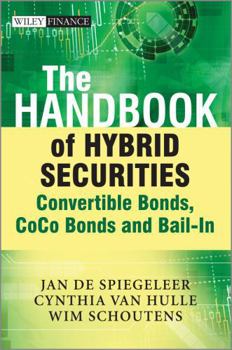 Hardcover The Handbook of Hybrid Securities: Convertible Bonds, Coco Bonds, and Bail-In Book