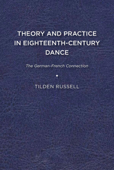 Theory and Practice in Eighteenth-Century Dance: The German-French Connection - Book  of the Studies in Seventeenth- and Eighteenth-Century Art and Culture