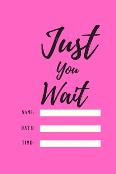 Just You Wait: 120 pages notebook with matte cover .cream paper .different designs with different colors