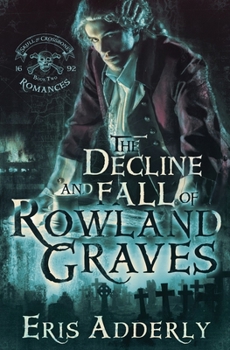 The Decline and Fall of Rowland Graves: A Devil's Luck Vignette - Book #1.5 of the Skull & Crossbone Romances