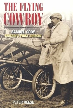 Paperback The Flying Cowboy: Samuel Cody: Britain's First Airman Book