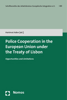 Police Cooperation in the European Union Under the Treaty of Lisbon: Opportunities and Limitations