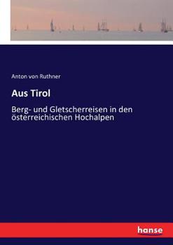 Paperback Aus Tirol: Berg- und Gletscherreisen in den österreichischen Hochalpen [German] Book