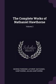 Paperback The Complete Works of Nathaniel Hawthorne; Volume 2 Book