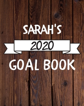 Sarah's 2020 Goal Book: 2020 New Year Planner Goal Journal Gift for Sarah  / Notebook / Diary / Unique Greeting Card Alternative
