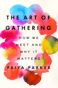 Hardcover The Art of Gathering: How We Meet and Why It Matters Book
