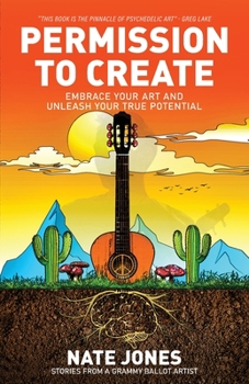 Paperback Permission to Create: Embrace Your Art and Unleash Your True Potential! Book