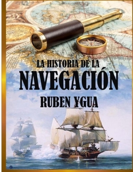 Paperback LA HISTORIA DE LA NAVEGACIÓN (Spanish Edition) [Spanish] Book
