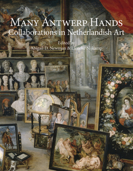 Hardcover Many Antwerp Hands: Collaborations in Netherlandish Art Book