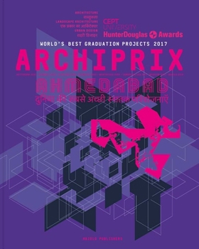 Paperback Archiprix International Ahmedabad 2017: The World's Best Graduation Projects Architecture, Urban Design, Landscape Book