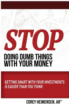 Paperback Stop Doing Dumb Things with Your Money: Getting Smart With Your Investments Is Easier Than You Think Book