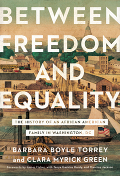 Hardcover Between Freedom and Equality: The History of an African American Family in Washington, DC Book